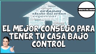 EL MEJOR CONSEJO PARA TENER TU CASA ORGANIZADA Y ORDENADA | Efecto del Orden