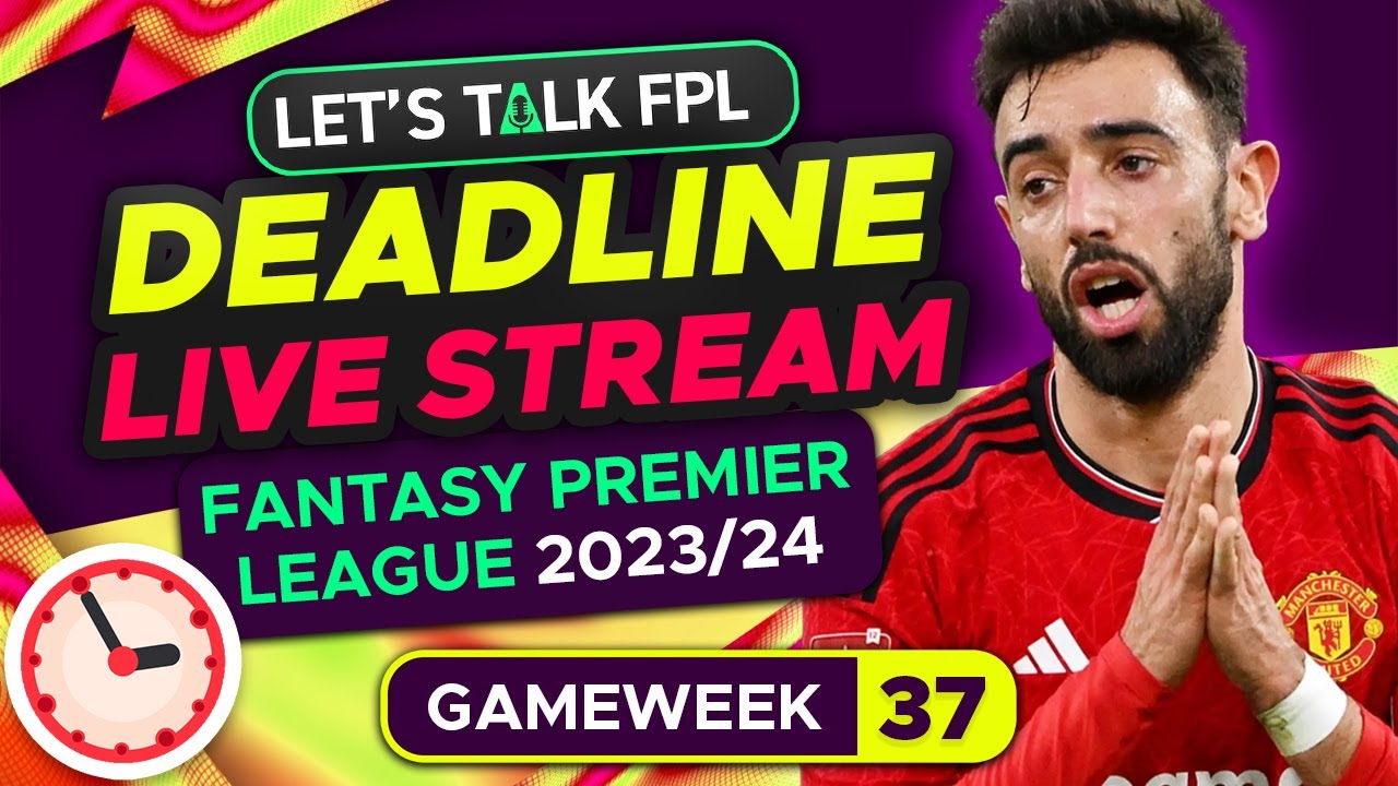 BENCH BOOST ACTIVE | FPL DEADLINE STREAM DOUBLE GAMEWEEK 37 | Fantasy Premier League Tips 2023/24