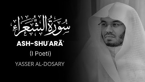 ASH-SHU‘ARĀ’ (I Poeti) – سورة الشعراء | Yasser Al‑Dosari | Traduzione Italiana