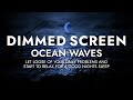 Ocean Waves Sounds to Fall Asleep | Dimmed Screen