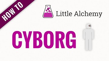 How to make CYBORG in Little Alchemy
