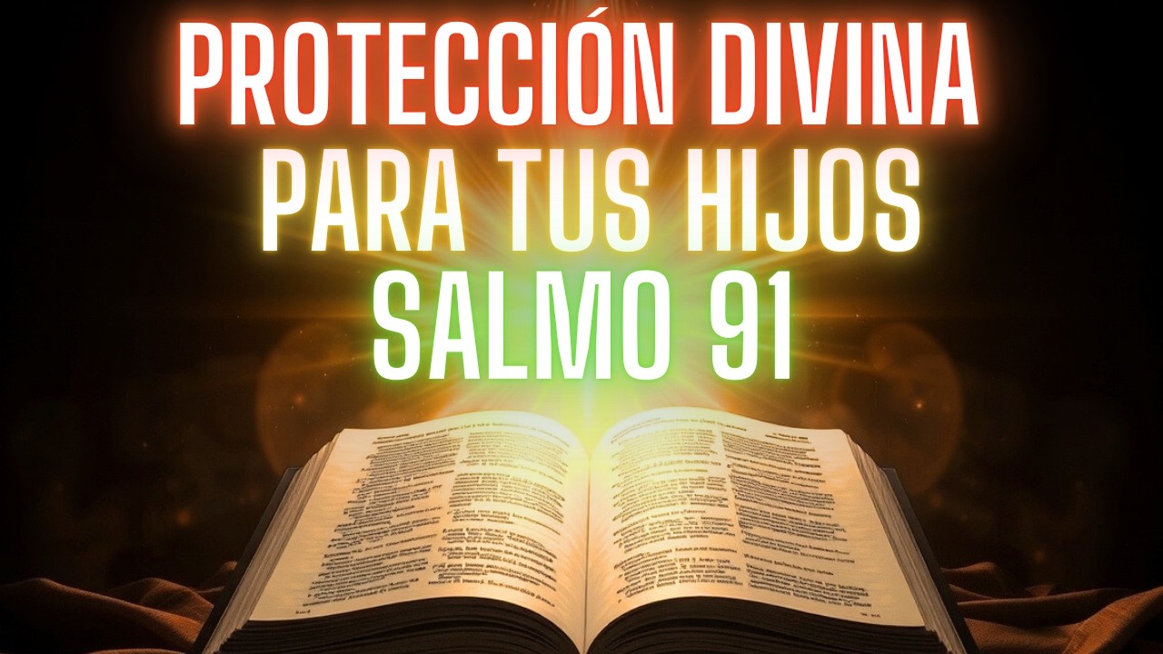 Salmo 91 Oración Por Los Hijos | Protección y Bendición Divina - YouTube