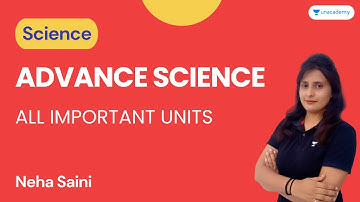 Advance Science | All Important Units | Neha Saini