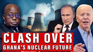 US and Russia Lock Horns in Race to Build Ghana's Nuclear Power Plant!