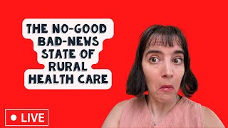 🔴 Live: Rural Health Care in the US is about to get worse