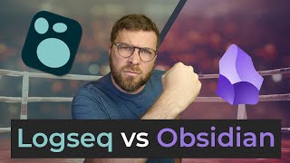 Logseq vs Obsidian - Which to Choose?