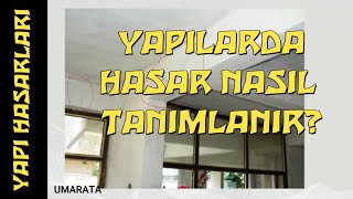YAPILARDA HASAR NASIL TANIMLANIR? / ÇATLAKLAR NEYİ ANLATIR? / YAPI HASARLARI