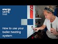 How to use your boiler heating system