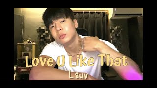 Love U Like That - Lauv / Cover by HisepeStudio