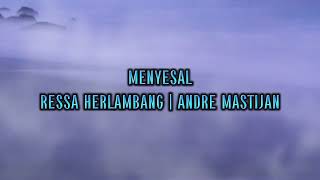 MENYESAL - RESSA HERLAMBANG | ANDRE MASTIJAN (LIRIK LAGU) / OFFICIAL LYRICS