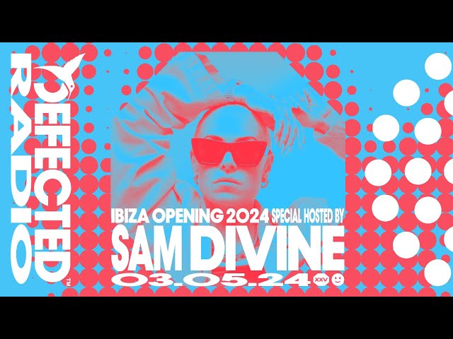 Defected Radio Show Ibiza Opening 2024 Special Hosted by Sam Divine 03.05.24 class=