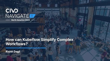 How can Kubeflow Simplify Complex Workflows? Explained by Rishit Dagli
