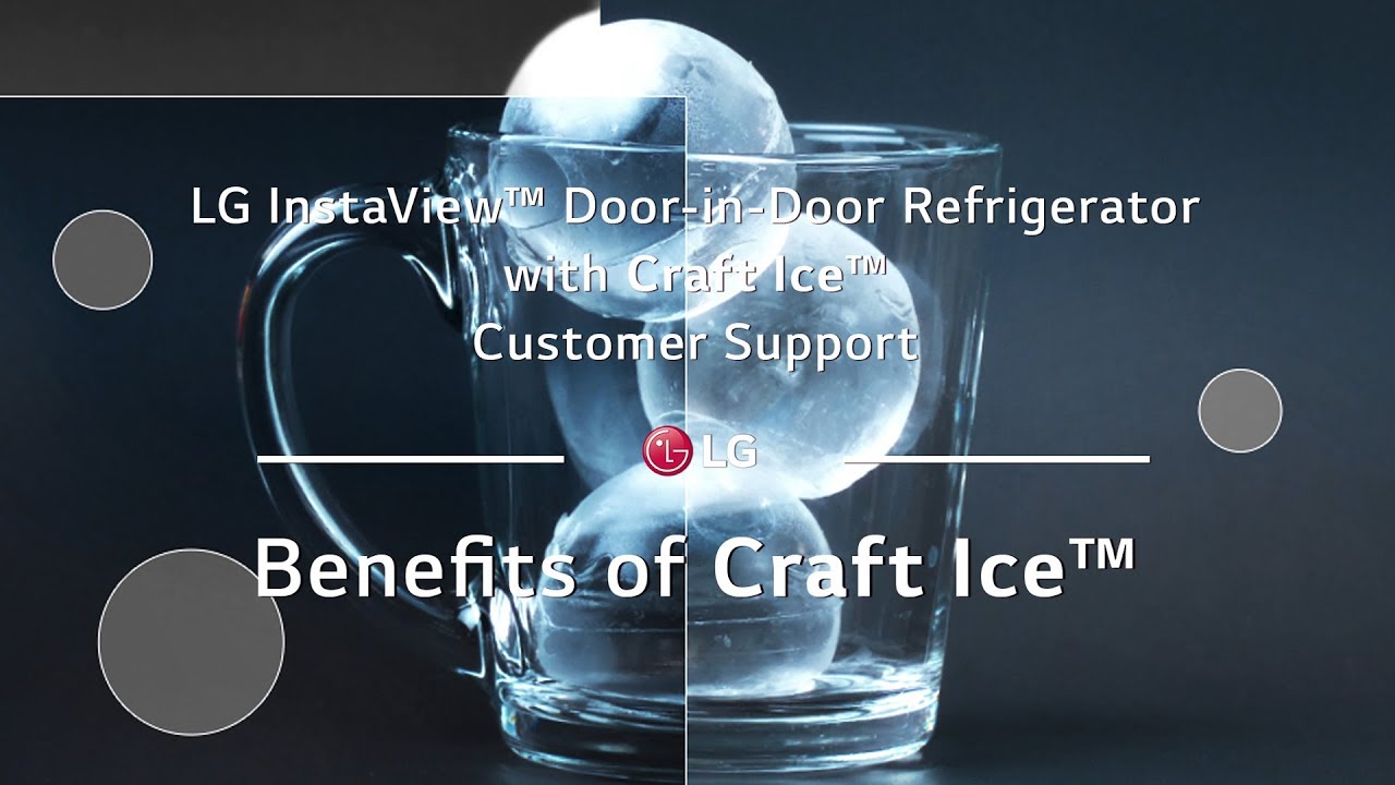 LG InstaView™ Door-in-Door Refrigerator with Craft Ice™ - Benefits of Craft  Ice™ 