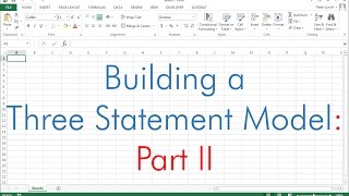 Building a Three Statement Financial Model (Part II of II)