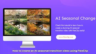 How To Create An Ai Seasonal Transition Video With Flexclip