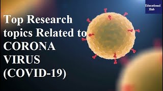Top  research topic  related to corona virus ( COVID-19)