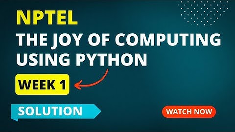 NPTEL Joy Of Computing Using Python Assignment 1 Answers 2023