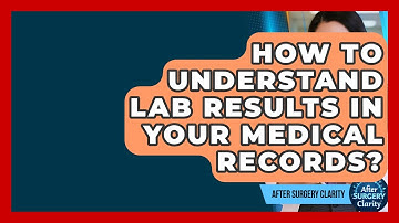 How To Understand Lab Results In Your Medical Records? - After Surgery Clarity