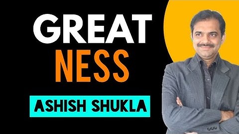 Greatness kya hai aur kaise milti hai || 2019 || 10 secrets || Ashish Shukla from Deep Knowledge