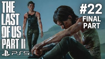 THE LAST OF US 2 PS5 Walkthrough 60 FPS Gameplay - Part 22 THE END (No Commentary)