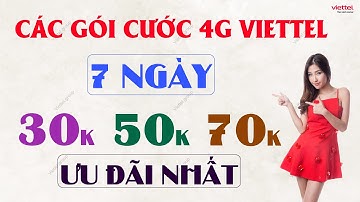 Các Gói Cước 4G Viettel 7 Ngày 30K 50K 70K Mới Nhất - Ưu Đãi Nhất