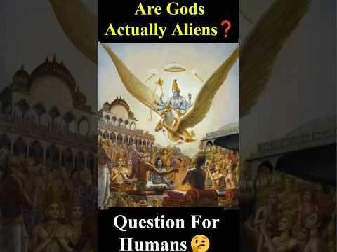 Are Gods Actually Aliens Question For Humans Humanity 