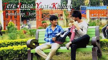 Tere Jaisa Yaar Kahan | Best Friendship Story |  Yaara Teri Yaari | Song By Utkarsh