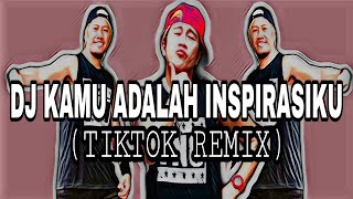 DJ KAMU ADALAH INSPIRASIKU DJ OPUS TIKTOK REMIX DANCE FITNESS JORAN GENESIS