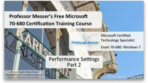 Windows 7 Performance Settings - Part 2 - Microsoft 70-680: 7.6