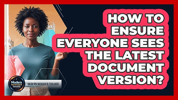 How To Ensure Everyone Sees The Latest Document Version?