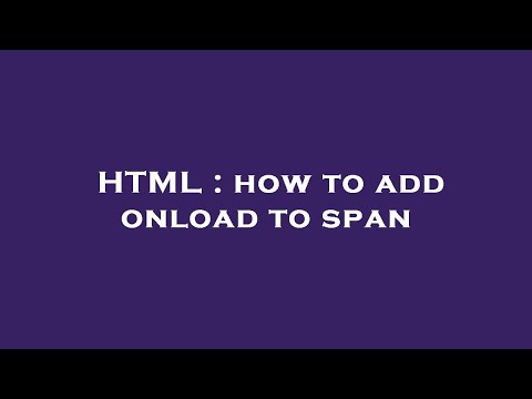 HTML : how to add onload to span
