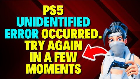 PS5: Er is een onbekende fout opgetreden. Probeer het over enkele ogenblikken opnieuw [OPGELOST]