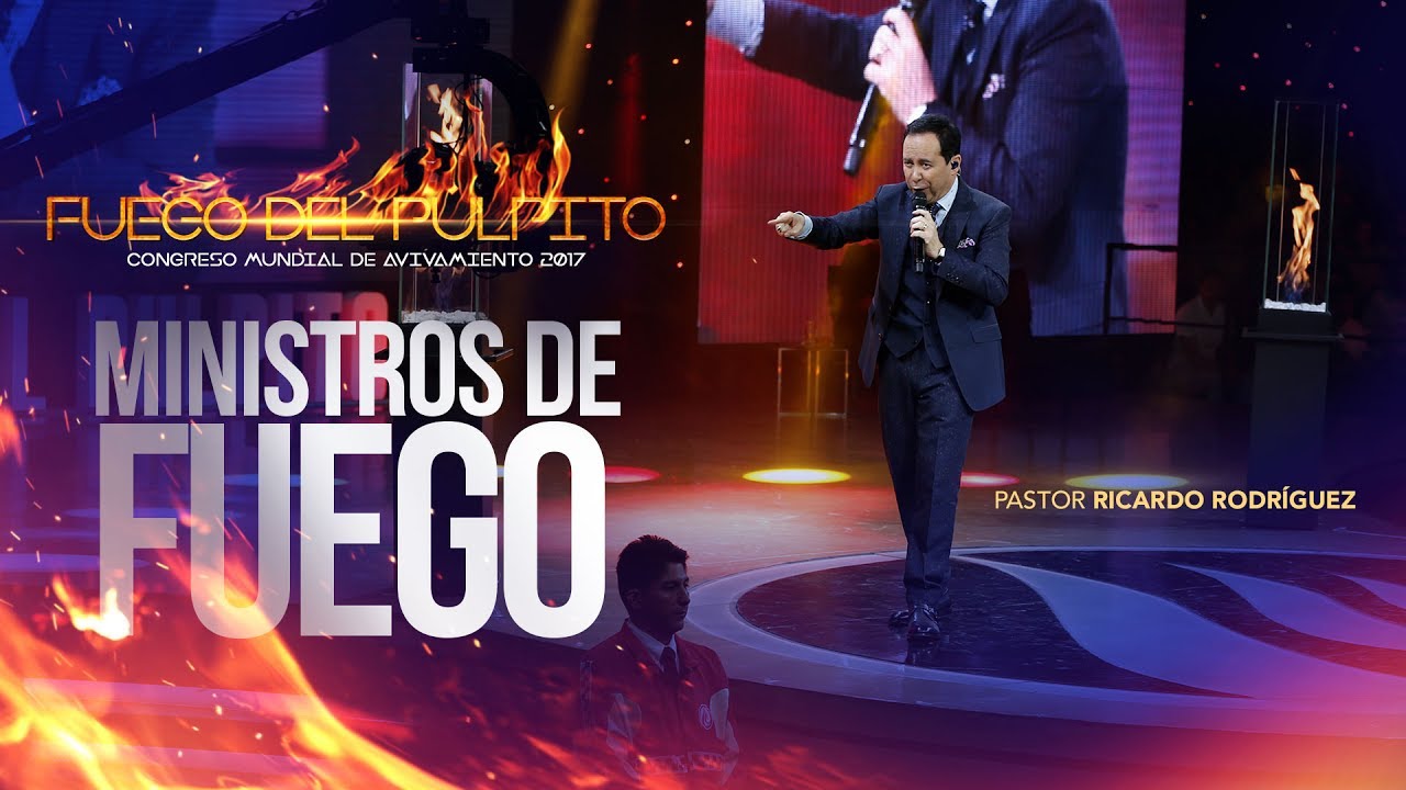 Ministros de fuego - CONGRESO MUNDIAL DE AVIVAMIENTO 2017