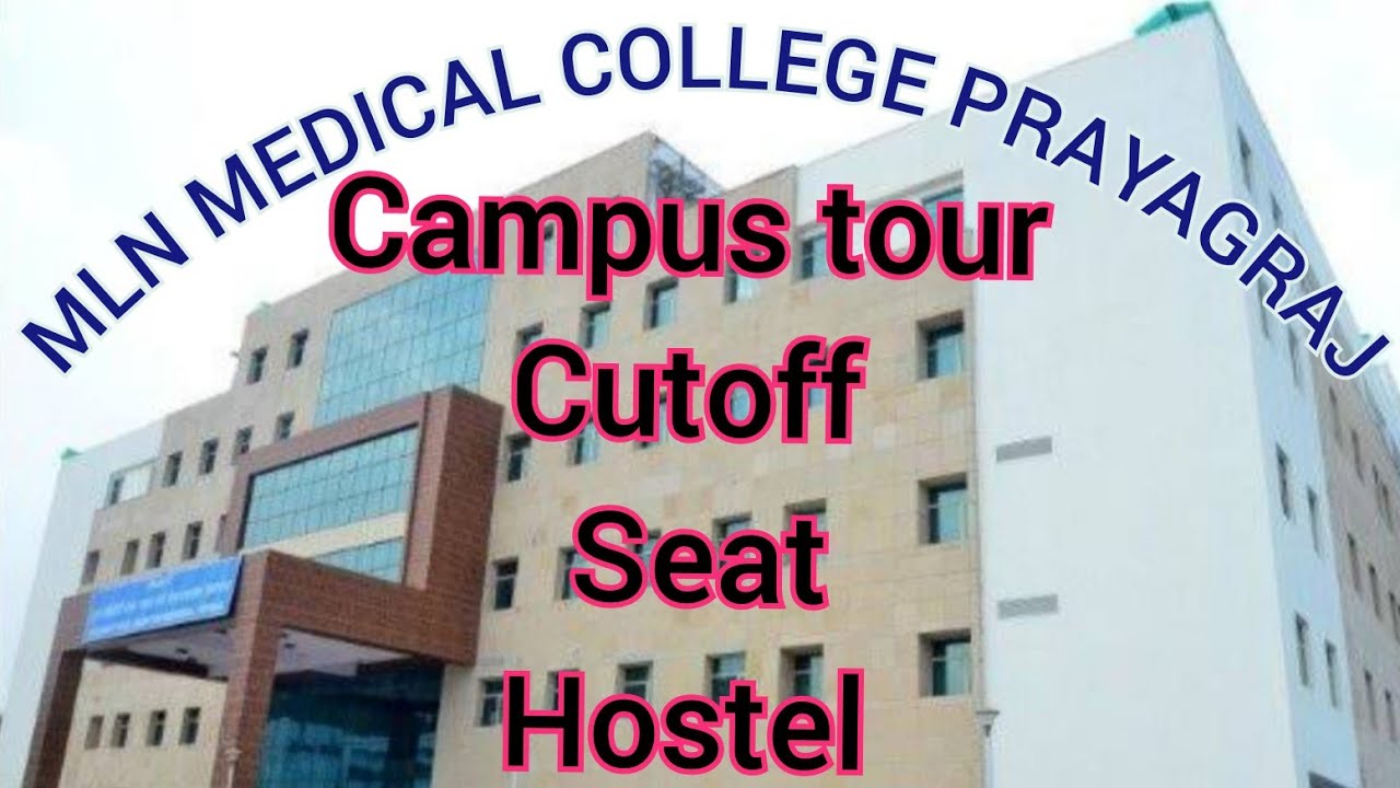 MLN MEDICAL COLLEGE PRAYAGRAJ CAMPUS TOUR SEAT CUTOFF HOSTEL mbbs mln-medical-college-prayagraj-campus-tour-seat-cutoff-hostel-mbbs