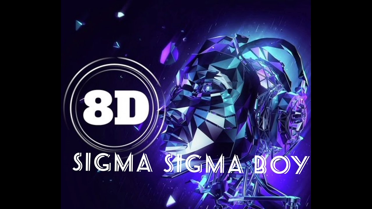 Sigma Sigma boy ( 8D music )