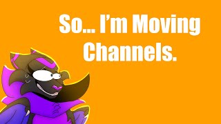 So... Im Moving Channels