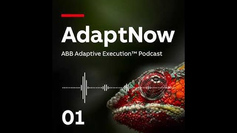 Introduction to ABB Adaptive Execution™:  Built to adapt rather than built to last