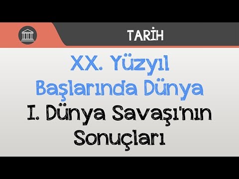 XX. Yüzyıl Başlarında Dünya - I. Dünya Savaşı'nın Sonuçları