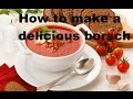 How to cook borscht, step by step instructions