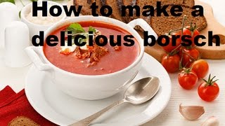 How to cook borscht, step by step instructions