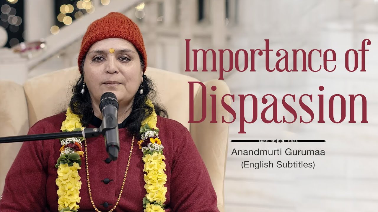 Importance of Dispassion | Anandmurti Gurumaa (with English subtitles)