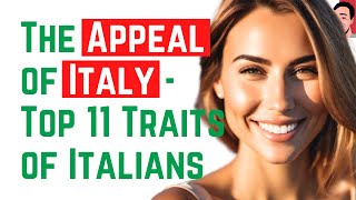 The Appeal of Italy - Top 11 Behavioural Traits of Italians