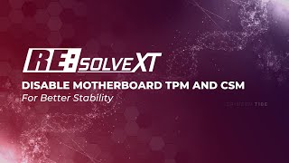 Disable Motherboard TPM and CSM for Stability