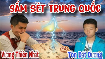 Trận cờ gây sấm sét ở Trung Quốc | Vương Thiên Nhất vs Tôn Dật Dương