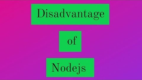 Disadvantage of Nodejs #nodejs #iot #programminginterface  #v8
