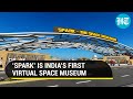 India at 75 gets first virtual museum; ISRO unveils new 3D space tech park – SPARK- Details