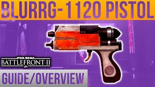 Blurrg-1120 Blaster Guideoverview - Battlefront 2