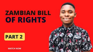 THE ZAMBIAN BILL OF RIGHTS PART 2