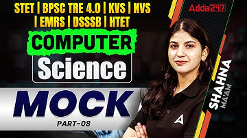 BPSC TRE 4.0 Computer Science Mock #08 | BPSC KVS, NVS, EMRS, DSSSB Computer Science By Shahna Ma