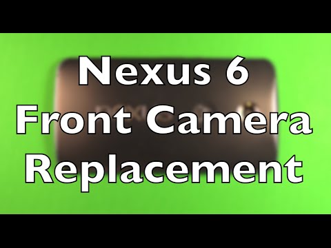 Nexus 6 Front Camera Replacement How To Change